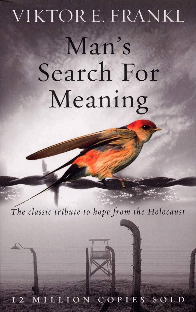 Man’s Search for Meaning by Viktor E. Frankl